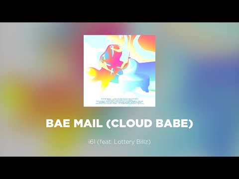 i61 - BAE MAIL (CLOUD BABE) (feat. Lottery Billz)