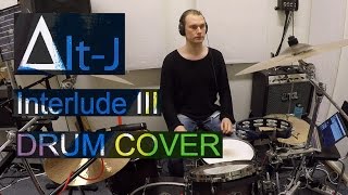Alt-J - INTERLUDE III - DRUM COVER
