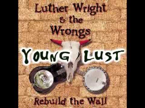 Luther Wright & The Wrongs - Young Lust