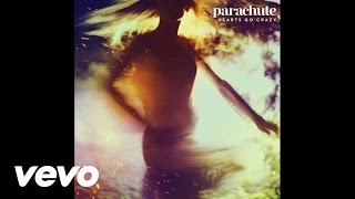 Parachute - Hearts Go Crazy (Audio)