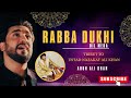 Rabba Dukhi Dill Mera Aoun Ali Khan Tribute To Ustad Nazakat Ali Khan Sab