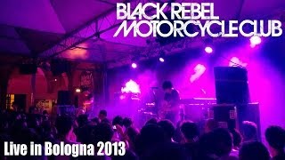 Black Rebel Motorcycle Club - Returning (live Bologna 2013) 1080p