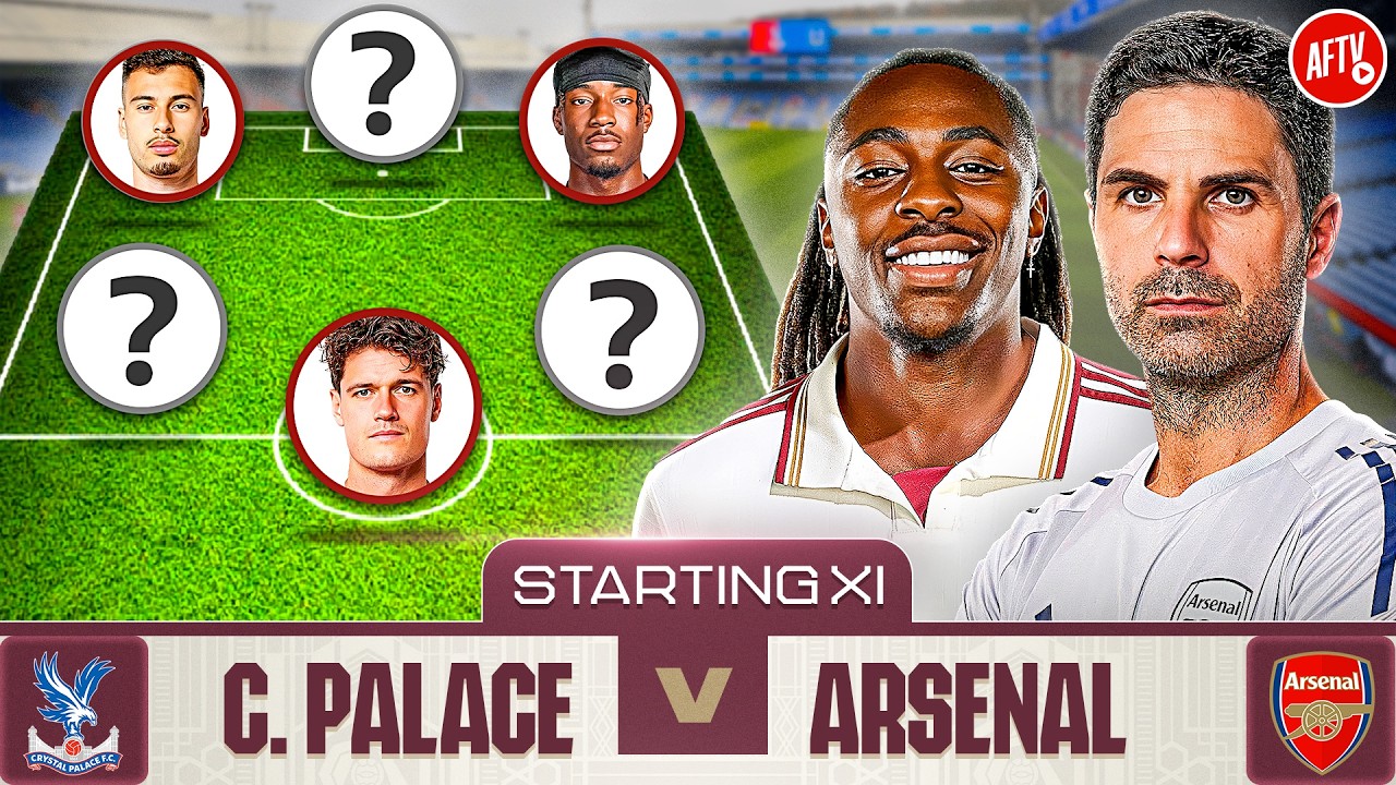 Starting XI Live | Crystal Palace vs Arsenal