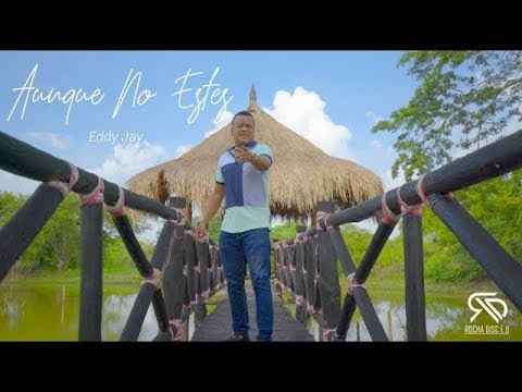 Aunque No Estés  -  Eddy Jay   |  Video Oficial