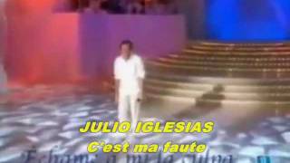 Julio Iglesias - C'est ma faute (Échame a mi la culpa)