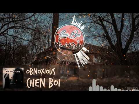 Chen Boi - Obnoxious [Trap]