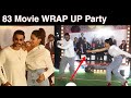 Ranveer Singh & Deepika Padukone 83 Movie Full WRAP UP Party With Entire Cast