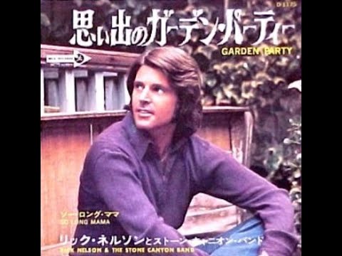 Ricky Nelson - Garden Party   [Stereo] - 1972