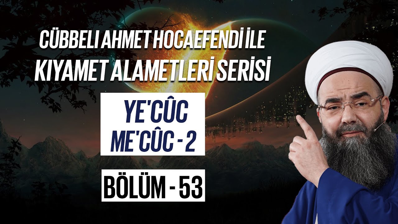 Kıyamet Alametleri 53. Ders (Ye'cûc Me'cûc 2. Bölüm) 22 Mart 2007