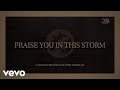 Casting Crowns - Praise You In This Storm (Lyric Video) ft. Phil Wickham