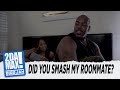 DID YOU SMASH MY ROOMMATE L BIGG JAH