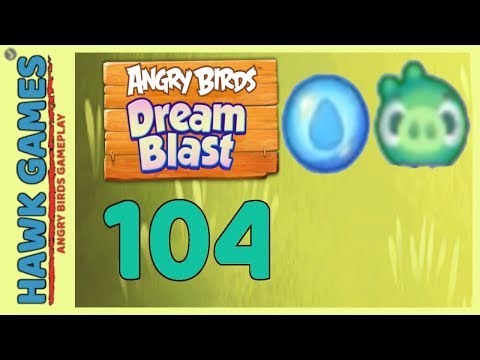 Angry Birds Dream Blast Level 104 - Walkthrough, No Boosters