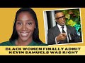 SINGLE AVERAGE MISERABLE BLACK WOMEN Hated KEVIN SAMUELS But One Finally ADMITS He Was RIGHT