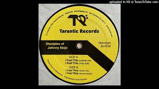 Disciples Of Johnny Mojo - I Feel This (Mojo Mix)
