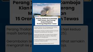 Pertempuran di Hari ke-2 Thailand-Kamboja Tewaskan 15 Orang, 100.000 Warga Lebih Dievakuasi