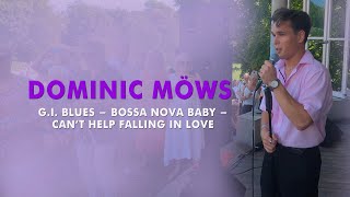 Dominic Möws - G.I. Blues / Bossa Nova Baby / Can’t Help Falling in Love