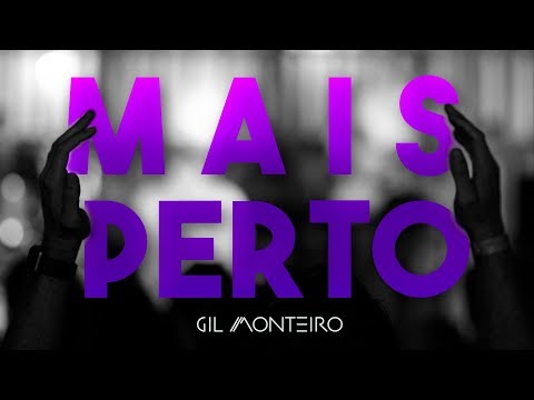 Mais Perto - Gil Monteiro