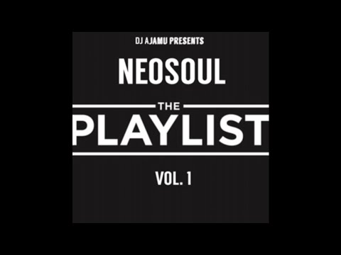 DJ Ajamu Presents...Neosoul: The Playlist Vol.1