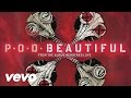 P.O.D. - Beautiful (audio)