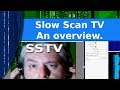Ham Radio - SSTV Slow Scan Television, an overview.