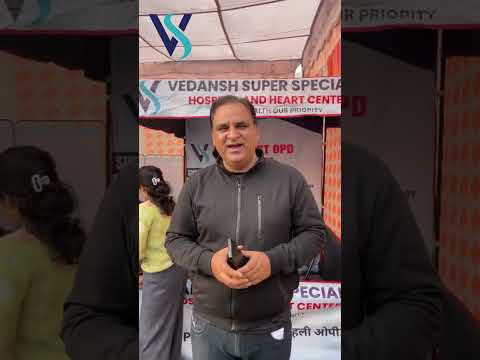 Vedansh Hospital patient testimonial