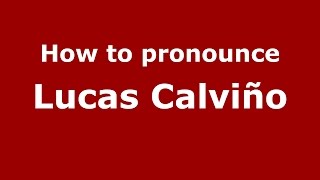 How to pronounce Lucas Calviño