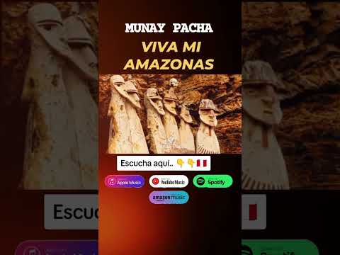 VIVA MI AMAZONAS #munaypacha #vivamiamazonas #musicaperuana #chachapoyas  #musicaandina #folklore