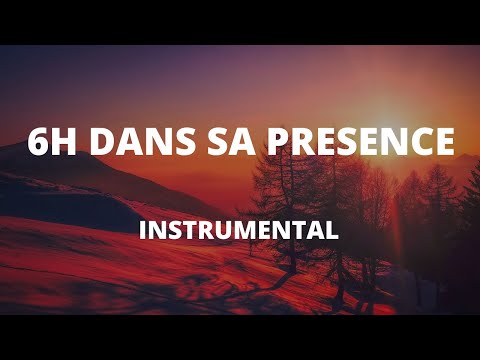 6H DANS SA PRESENCE    INSTRUMENTAL POUR PRIER ET DORMIR EN PAIX
