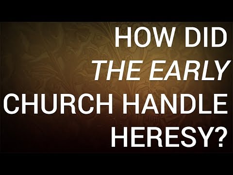 How Did the Early Church Handle Heresy?