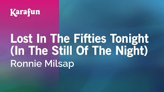 Lost in the Fifties Tonight (In the Still of the Night) - Ronnie Milsap | Karaoke Version | KaraFun