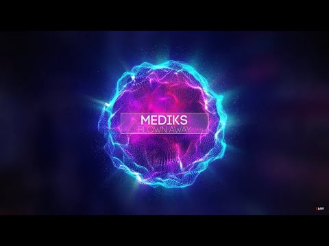 Mediks - Blown Away (Ft. Astronaut)