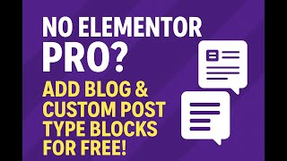 No Elementor Pro? Add Blog & Custom Post Type Blocks for Free!