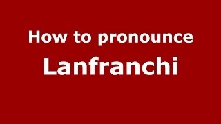 How to pronounce Lanfranchi