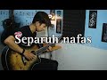 Dewa 19 - Separuh Nafas | Guitar cover
