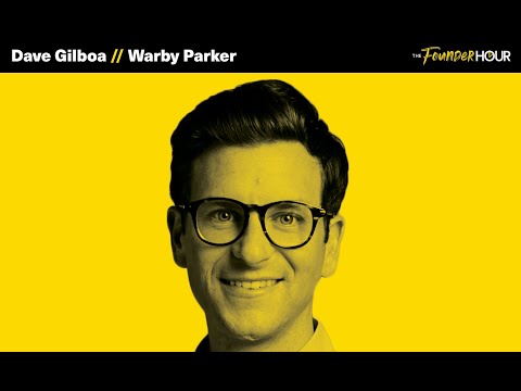 Dave Gilboa | How Warby Parker Redefined Designer Eyewear
