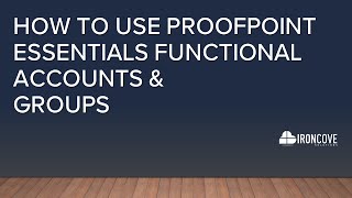 How to use Proofpoint Essentials Functional Accounts and Groups