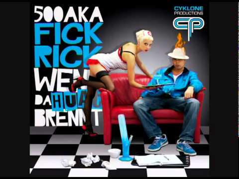 500 aka Fick Rick - Geht scho (Wenn da Huat brennt)