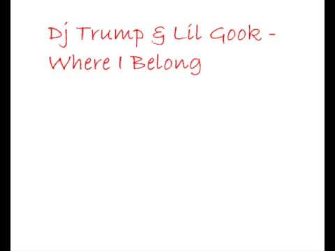 Dj Trumup & Lil Gook - Where I Belong
