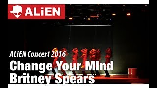 2016 ALiEN Concert | Change Your Mind(No Seas Cortes) - Britney Spears Choreography