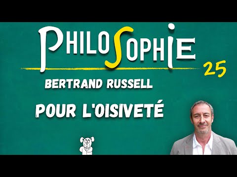 Cours de philosophie n°25 (UReP) —  BERTRAND RUSSELL : le travail et l'oisiveté
