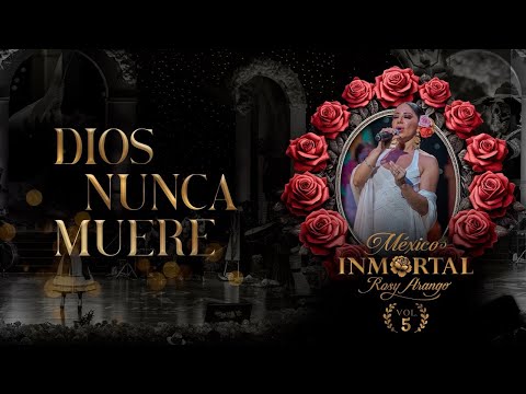ROSY ARANGO | Dios nunca muere | Macedonio Alcalá | México Inmortal Vol. 6 #rosyarango #musica