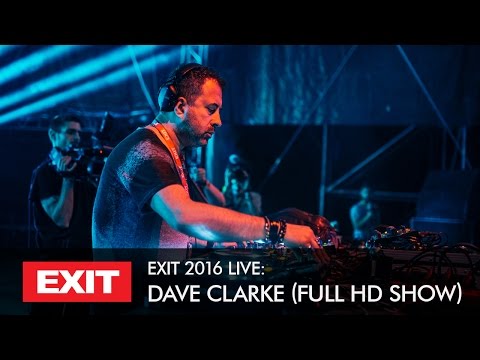 EXIT 2016 | Dave Clarke Live @ mts Dance Arena Full HD Show