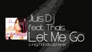 Jluis_Dj Feat. Thais - Let Me Go (C-NRG Hands Up! RMX)