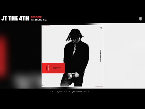 JT The 4th - Become (Audio) (feat. Yhung T.O.)