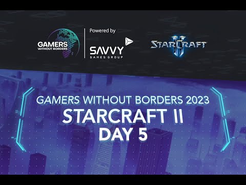[RU] Gamers Without Borders 2023 – StarCraft II – Day 5