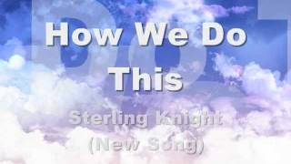 Sterling Knight-How Do We Do This (New Song 2011) +LYRICS