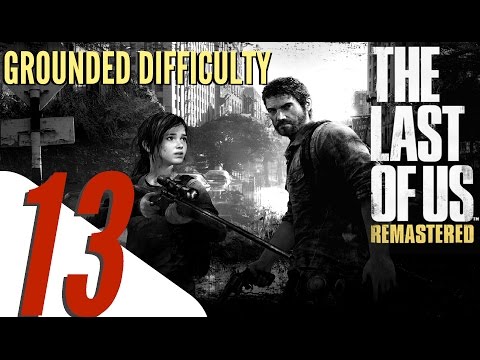 The Last of Us Remastered - Grounded Difficulty Walkthrough Part 13 Tommy's Dam - (All Collectibles)