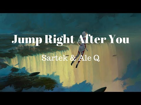Sartek & Ale Q - Jump Right After You (Lyrics)