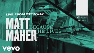 Matt Maher - Because He Lives (Live from Steinway)