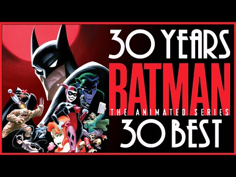 BATMAN: THE ANIMATED SERIES - The 30 Greatest Episodes For 30 Years